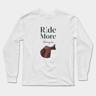 Horse - Ride More Long Sleeve T-Shirt